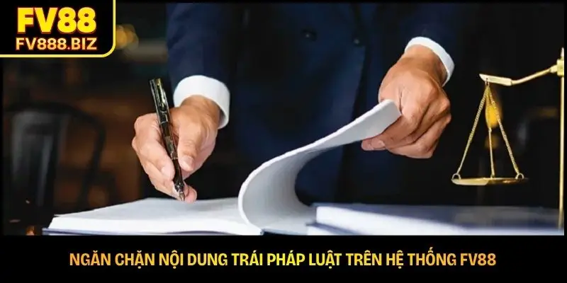 Ngăn chặn nội dung trái pháp luật trên hệ thống FV88