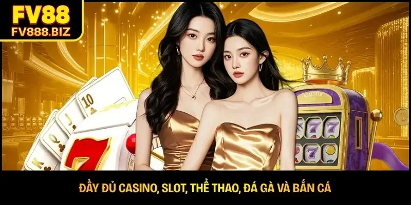 Đầy đủ casino, slot, thể thao, đá gà và bắn cá 
