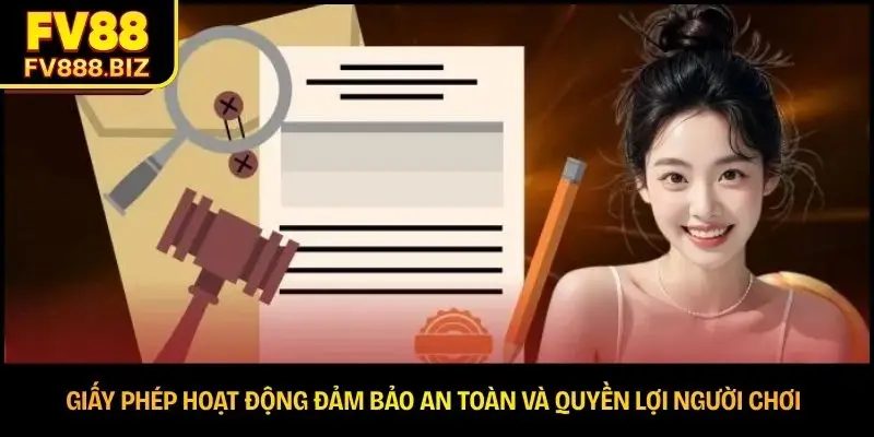 Giấy phép hoạt động đảm bảo an toàn và quyền lợi người chơi 