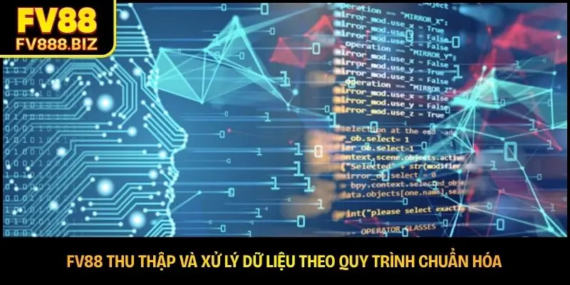 FV88 thu thập và xử lý dữ liệu theo quy trình chuẩn hóa 