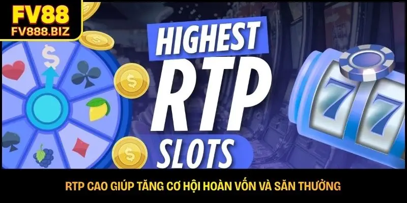 RTP cao giúp tăng cơ hội hoàn vốn và săn thưởng 