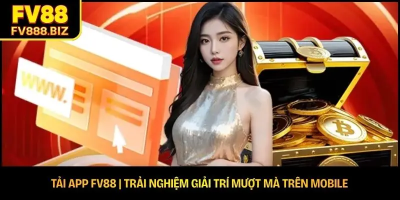 Tải App FV88 | Trải Nghiệm Giải Trí Mượt Mà Trên Mobile