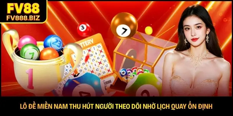 Lô đề miền Nam thu hút người theo dõi nhờ lịch quay ổn định