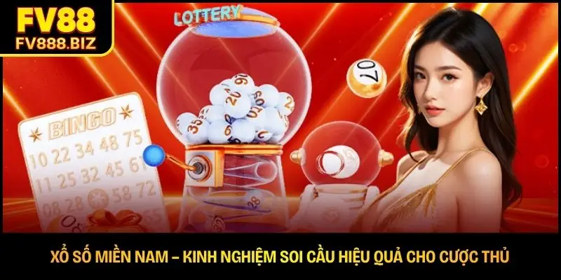 Xổ Số Miền Nam – Kinh Nghiệm Soi Cầu Hiệu Quả Cho Cược Thủ